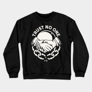 Trust no one Crewneck Sweatshirt